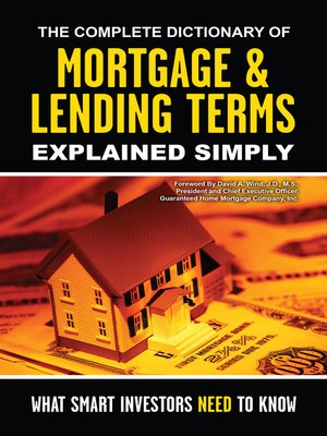 cover image of The Complete Dictionary of Mortgage & Lending Terms Explained Simply